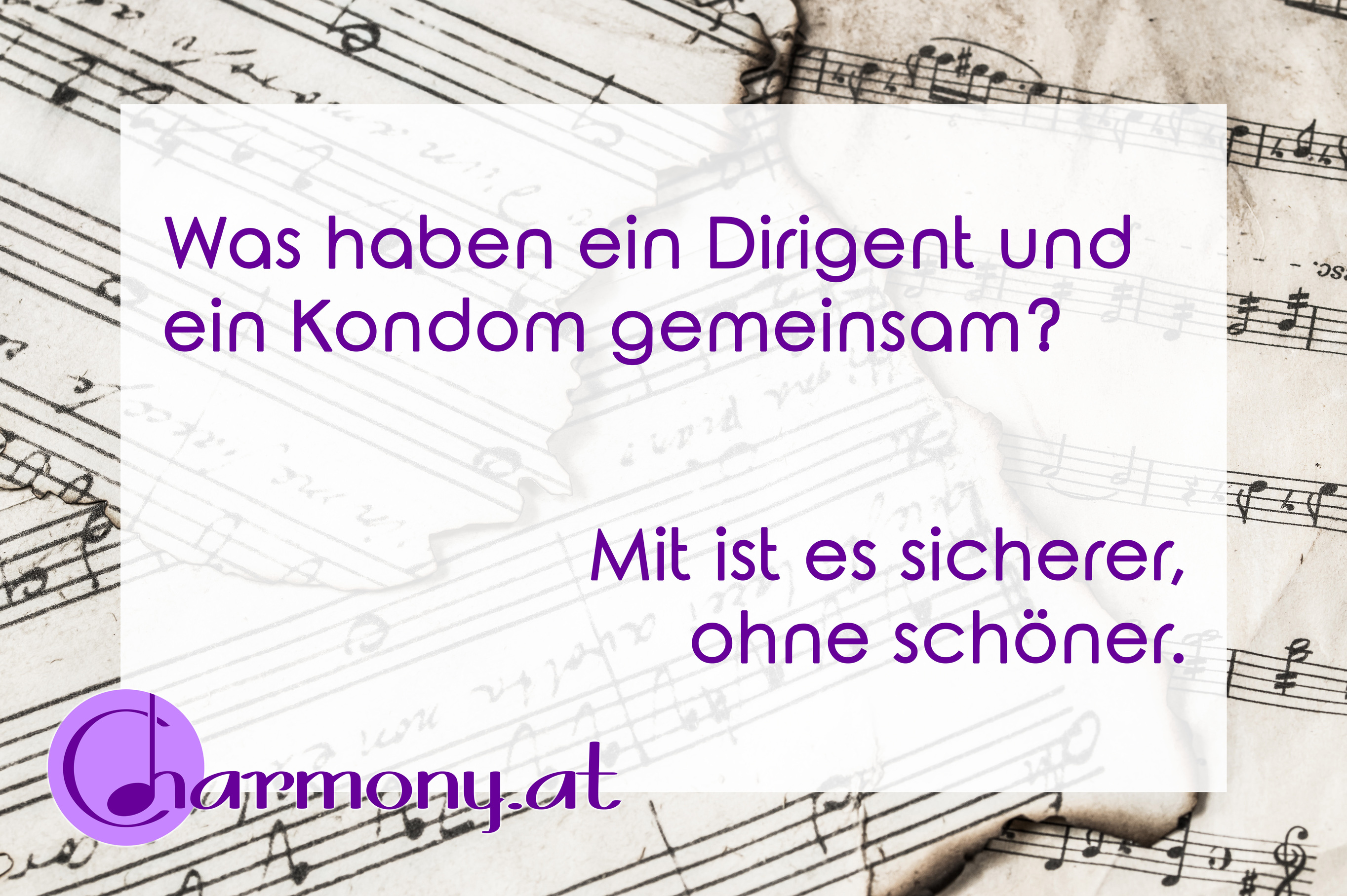 Chorwitz: Was haben ein Dirigent und ein Kondom gemeinsam? Mit ist es sicherer, ohne schöner.