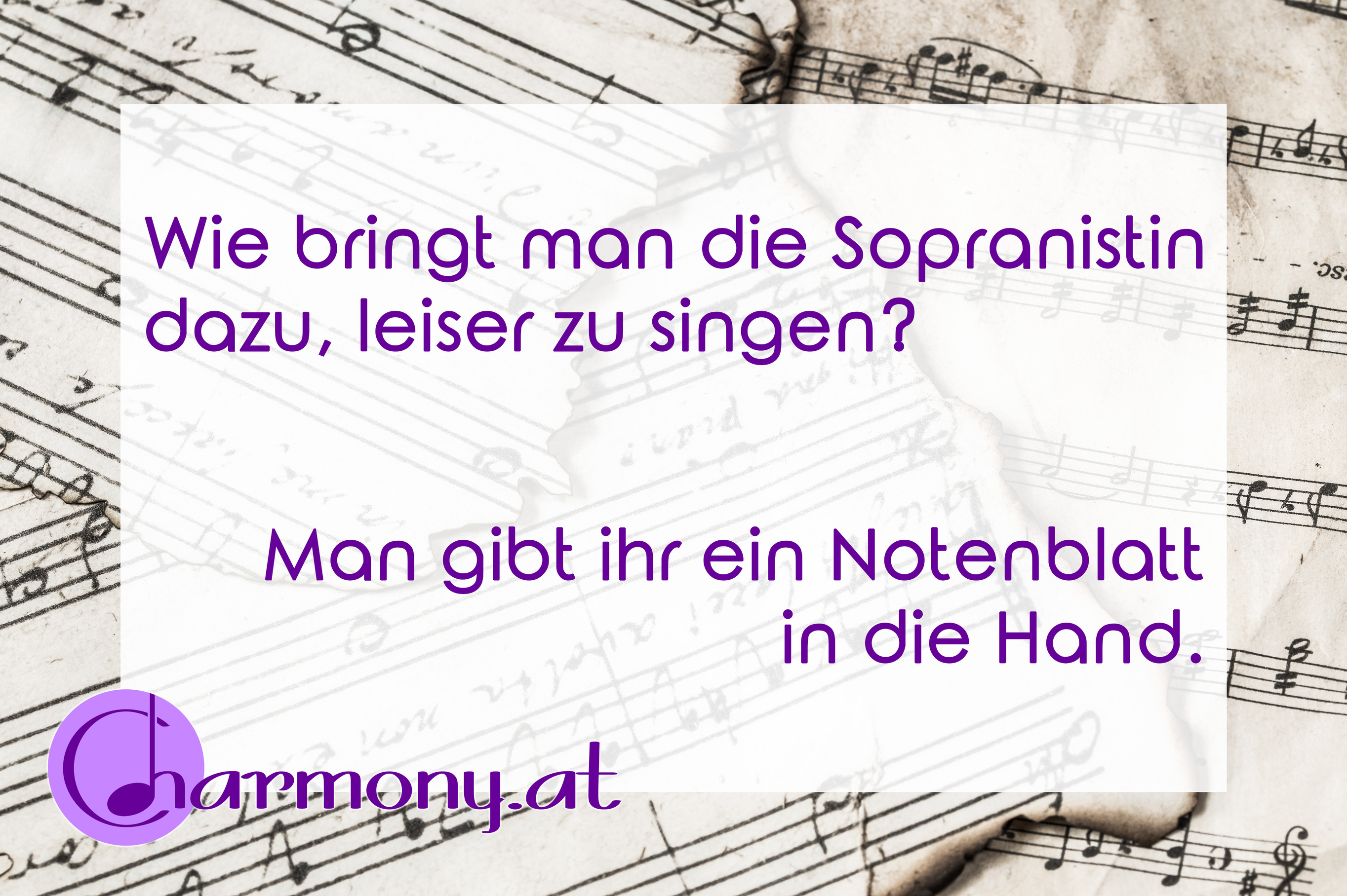 Chorwitz: Wie bringt man die Sopranistin dazu, leiser zu singen? Man gibt ihr ein Notenblatt in die Hand.