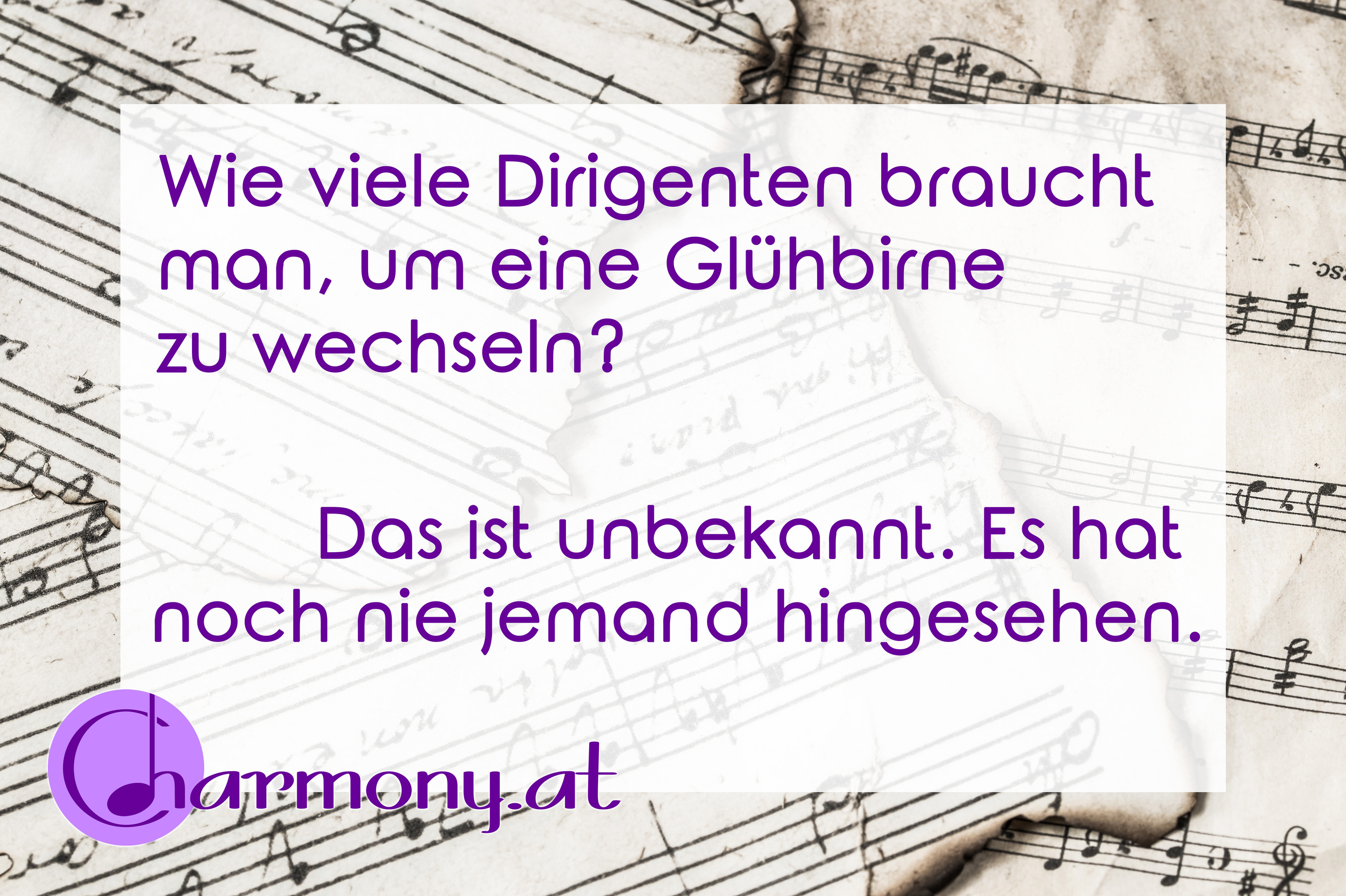 Chorwitz: Wie viele Dirigenten benötigt man, um eine Glühbirne zu wechseln? Das ist unbekannt, es hat noch nie jemand hingesehen.