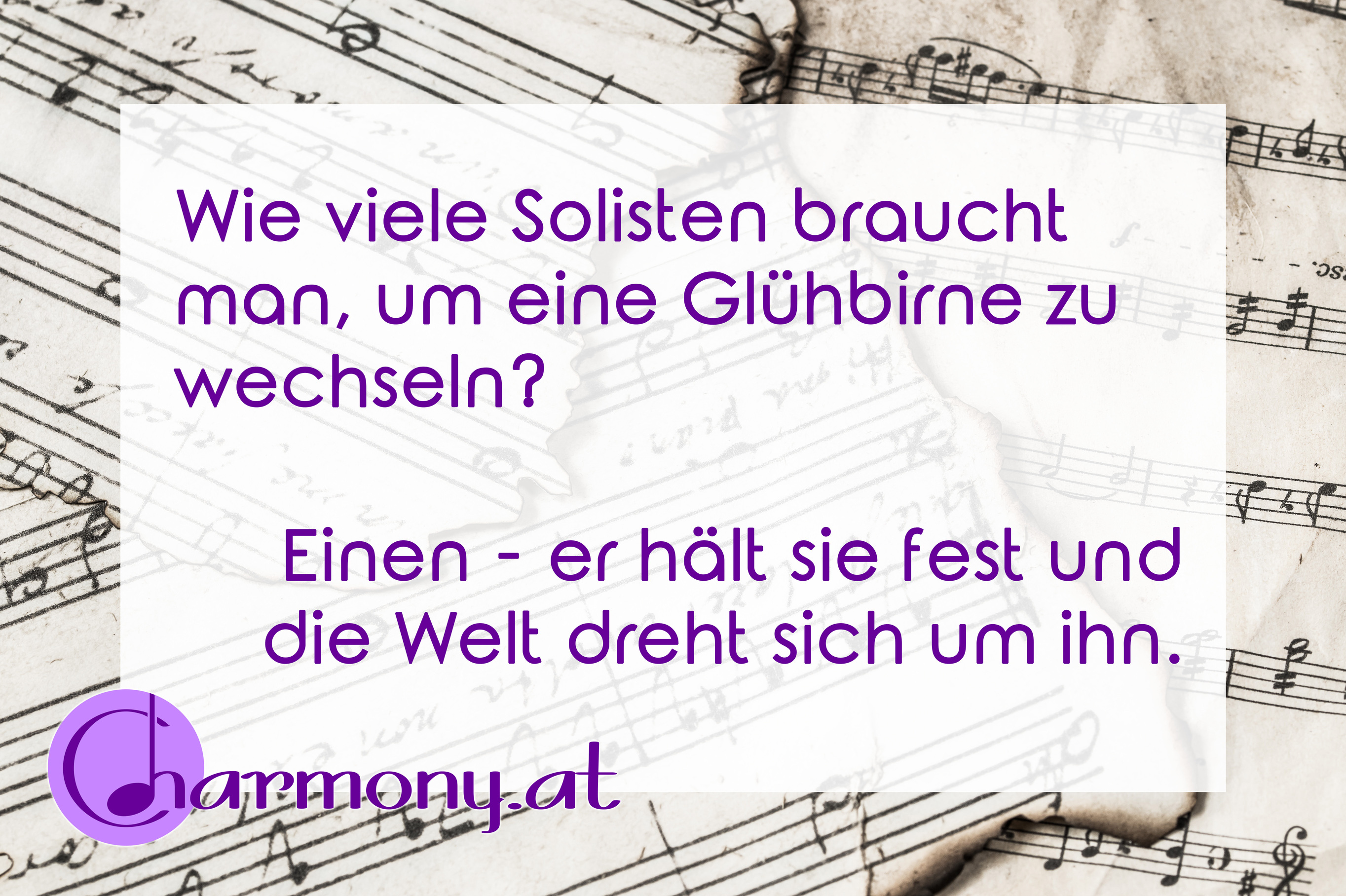 Chorwitz: Wie viele Solisten braucht man, um eine Glühbirne zu wechseln? Einen - er hält sie fest und die Welt dreht sich um ihn.